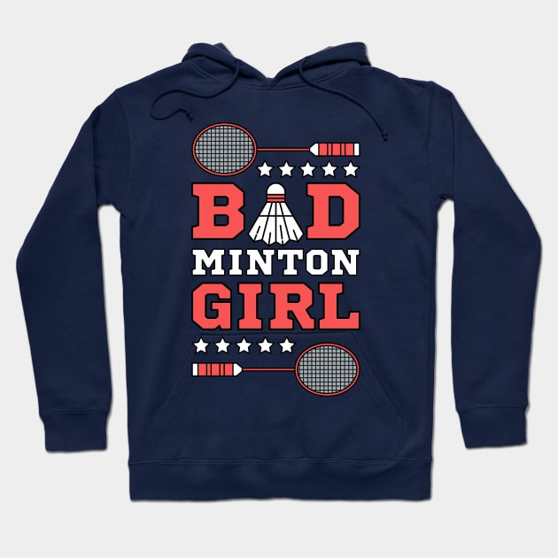 Bad Girl Badminton Girl - Puns Sport Woman Racket Shuttlecock Funny Jersey Hoodie by Millusti